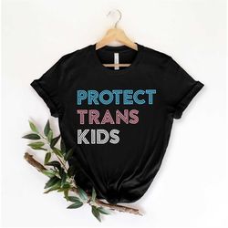 protect trans kids shirt | trans kids shirt, lgbti shirt, lgbti rights shirt, trans rights shirt, pride shirt, proud shi