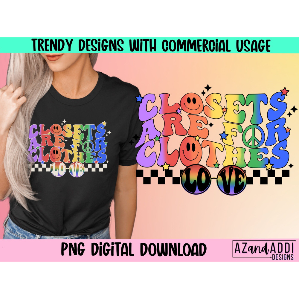 Closets are for clothes png, gay pride Png, Pride month sublimation design, LGBTQIA png, Pride Ally png, Queer png, love is love design - 1.jpg