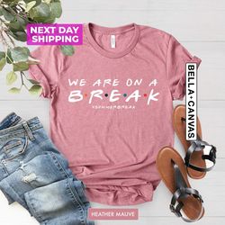we are on a break shirts, summer break t-shirt, gift for sum