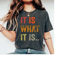 it is what it is shirt, funny quote shirt, birthday gift, funny sayings shirt, funny shirts for women, sarcastic shirt,