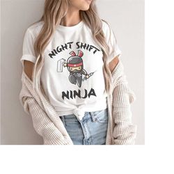 Funny Night Shift Rn T-shirt - Night Shift Ninja, Graveyard Shift Shirt Funny Nursing Er Icu Ed Med Surg Nurse Tshirt Gi