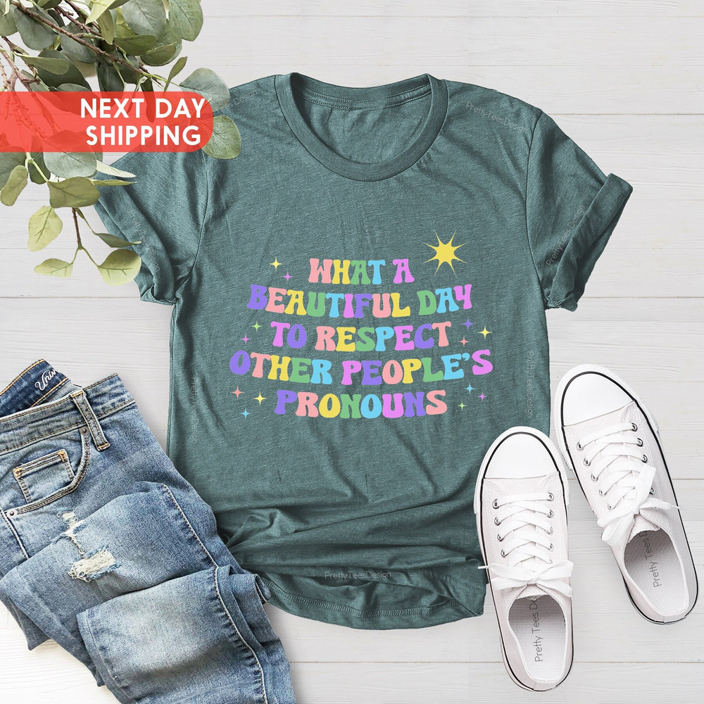 What A Beautiful Day to Respect Other People's Pronouns Shirt,Human Rights Shirt,Equality T-Shirt,Pride Tee,LGBTQ+ Shirts,Gay Rights T-Shirt - 3.jpg