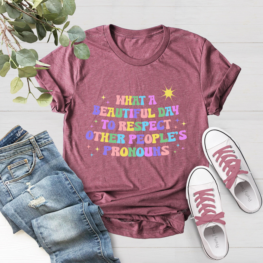 What A Beautiful Day to Respect Other People's Pronouns Shirt,Human Rights Shirt,Equality T-Shirt,Pride Tee,LGBTQ+ Shirts,Gay Rights T-Shirt - 4.jpg