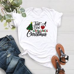 womens christmas shirt, just a girl who loves christmas, chr