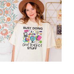 cool teacher shirt, busy doing cool teacher stuff shirt, teaching tshirt, teacher appreciation tee, gift for teacher of4