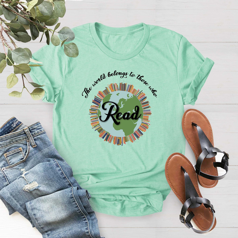 World Belongs to Those Who Read Shirt, Book Lover Shirt, Reading Shirt, Books Shirt, Bookworm Tee, Teacher Gift Shirt, Librarian Gift Shirt - 1.jpg