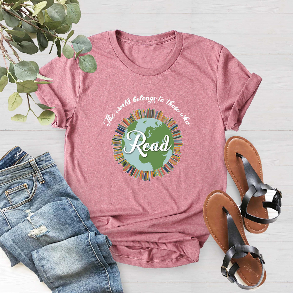 World Belongs to Those Who Read Shirt, Book Lover Shirt, Reading Shirt, Books Shirt, Bookworm Tee, Teacher Gift Shirt, Librarian Gift Shirt - 2.jpg