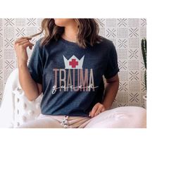 trauma queen t-shirt, trauma nurse rn shirt, gift for er ed icu nurse tech emt ems paramedic, nursing tshirt, nurses wee