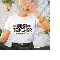 best teacher ever shirt, teacher t shirt, teaching tshirt, teacher appreciation tee, teacher life shirt, gift for teache