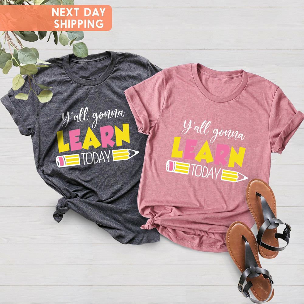 You All Gonna Learn Today T-shirt, Teacher Shirt, Teacher Life, Teacher Gift, Teacher Appreciation Tee, Cute Teacher Shirt, Learn T-shirt - 4.jpg