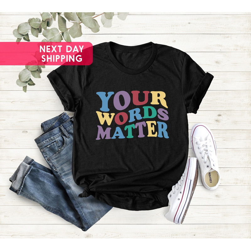 Your Words Matter T-Shirt, Speech Language Pathologist Shirt, Speech Therapy Shirt, Speech Pathologist Shirt, Registered Nurse, SLPA Shirt - 1.jpg