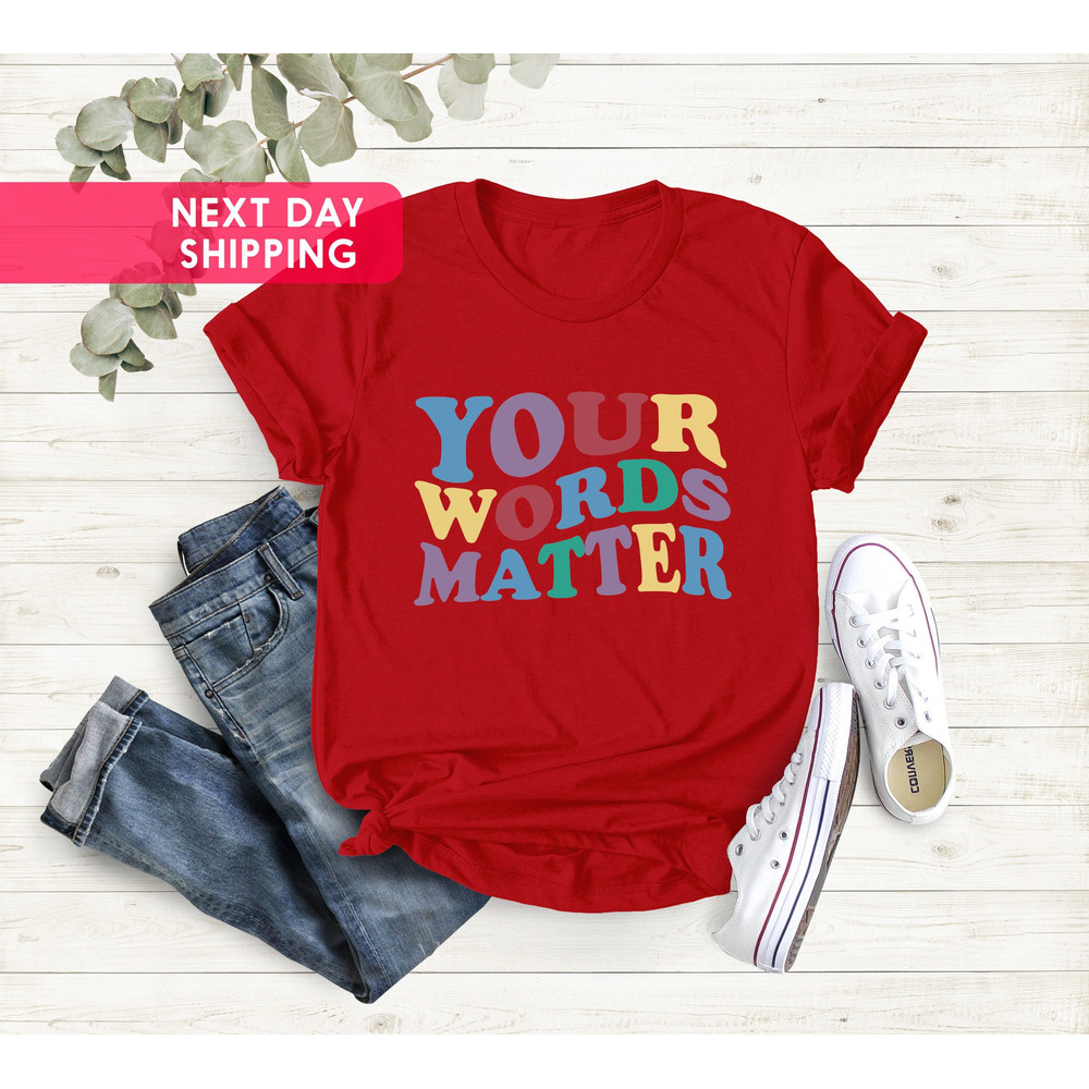 Your Words Matter T-Shirt, Speech Language Pathologist Shirt, Speech Therapy Shirt, Speech Pathologist Shirt, Registered Nurse, SLPA Shirt - 2.jpg