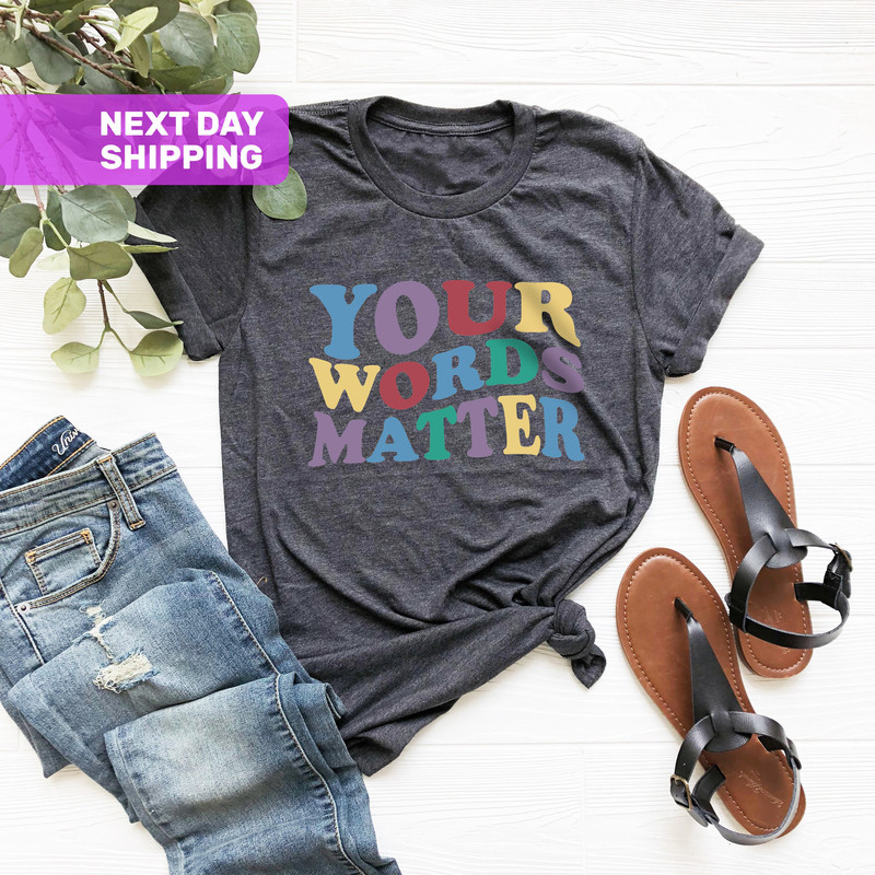 Your Words Matter T-Shirt, Speech Language Pathologist Shirt, Speech Therapy Shirt, Registered Nurse, Speech Pathologist Shirt, SLPA Shirt - 2.jpg
