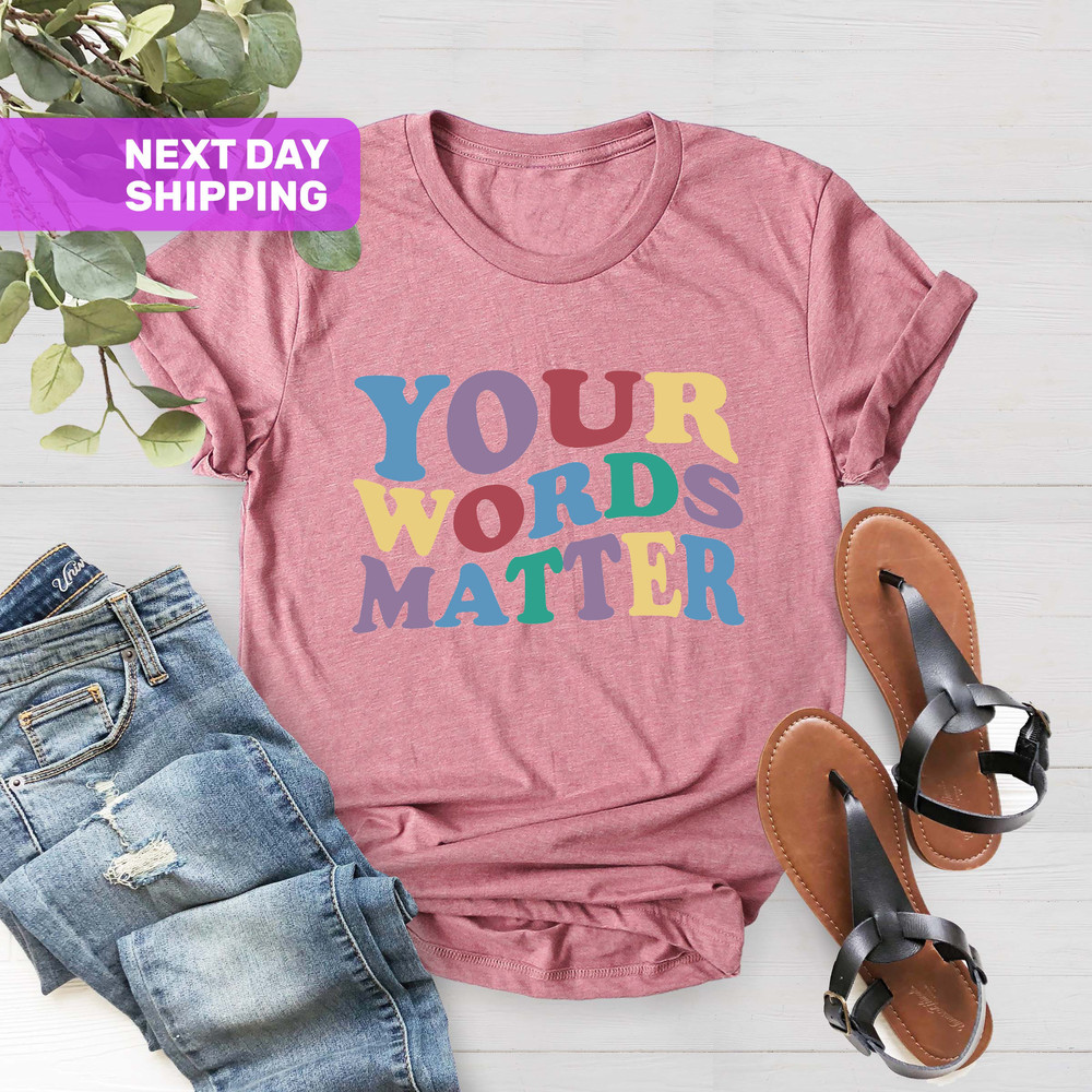 Your Words Matter T-Shirt, Speech Language Pathologist Shirt, Speech Therapy Shirt, Registered Nurse, Speech Pathologist Shirt, SLPA Shirt - 3.jpg