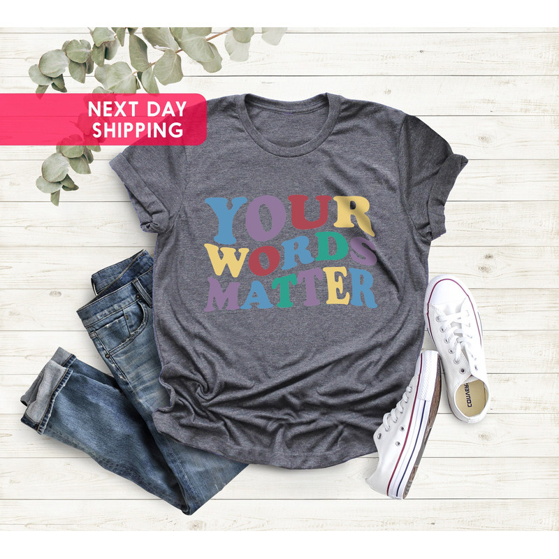 Your Words Matter T-Shirt, Speech Language Pathologist Shirt, Speech Therapy Shirt, Speech Pathologist Shirt, Registered Nurse, SLPA Shirt - 3.jpg
