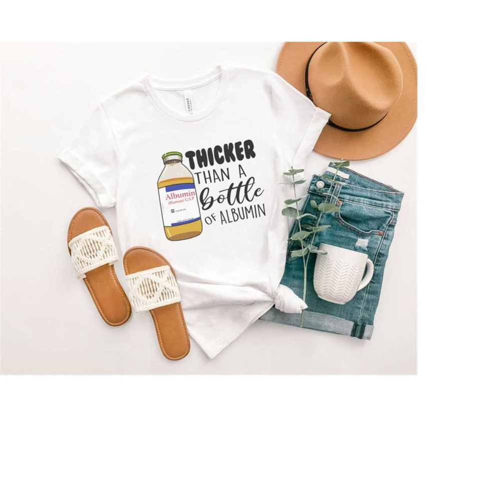 MR-2882023151653-thicker-than-a-bottle-of-albumin-funny-nursing-shirt-funny-white.jpg