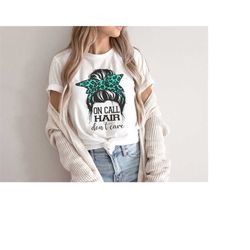 on call hair don't care shirt | funny or nurse crna tshirt | gift for crna | surg surgical tech | anesthetist anesthesio