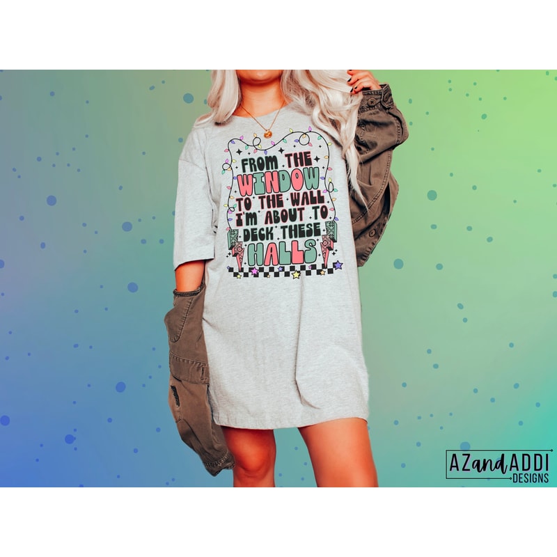 Im about to to deck these halls png, retro Christmas sublimation, funny Christmas png, happy holidays png, to the window to the wall png - 4.jpg