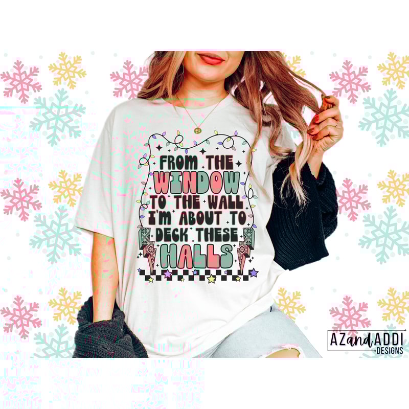 Im about to to deck these halls png, retro Christmas sublimation, funny Christmas png, happy holidays png, to the window to the wall png - 5.jpg