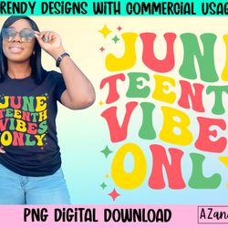 juneteenth vibes only png, retro juneteenth sublimation desi