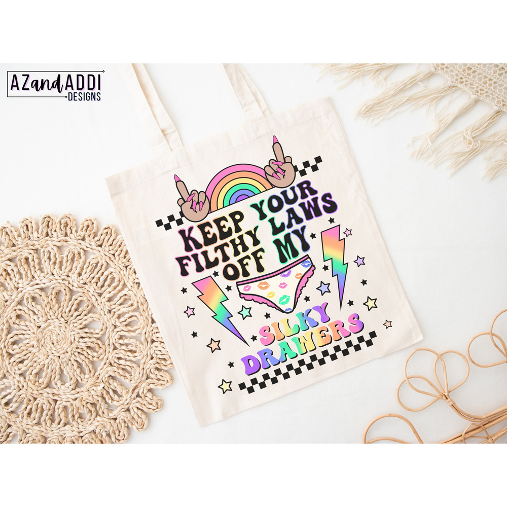 Keep your filthy laws off my silky drawers png, woman’s right sublimation png, feminist png, roe v wade design, pro roe png - 6.jpg