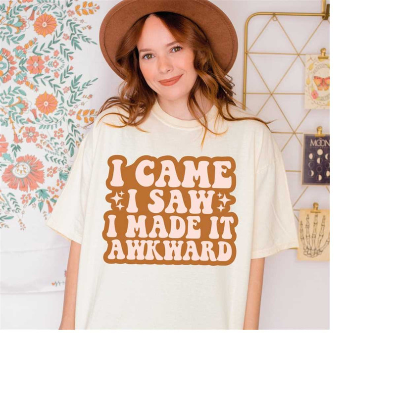 MR-288202315381-i-came-i-saw-i-made-it-awkward-shirt-comfort-colors-shirt-image-1.jpg