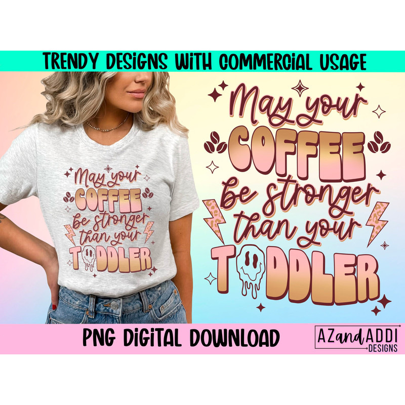 May your coffee be stronger than your toddler png, retro coffee sublimation png, mom life png, fueled by coffee and anxiety, Retro Png - 1.jpg