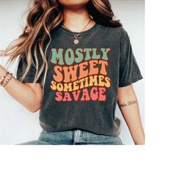 comfort colors mostly sweet sometimes savage shirt, comfort colors  sarcastic t-shirt, funny shirt   of349