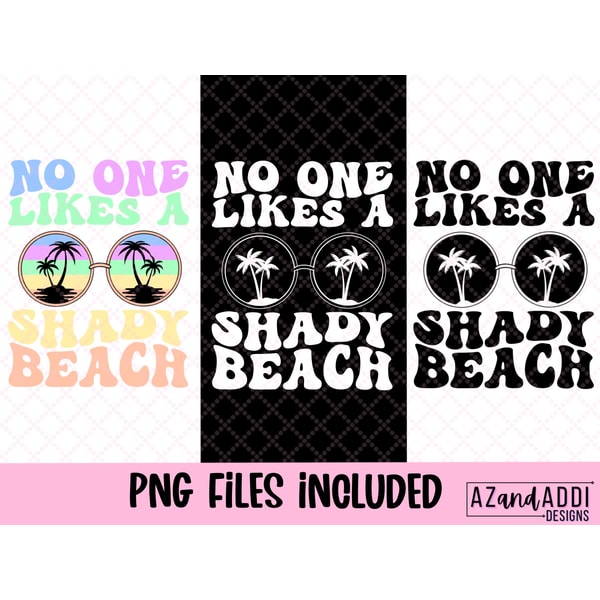 No one likes a shady Beach PNG file, summer sublimation design, beach bum, digital download, beach babe, summer vacation shirt, graphic tee - 2.jpg