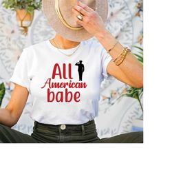 all american babe t-shirt, american soldier shirt, fourth of july shirt, american shirts, 4th of july, veterans shirt  o