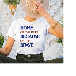 home of the free because of the brave shirt, american flag shirt, american shirt, 4th of july t, freedom tshirt, indepen