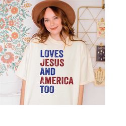 comfort colors loves jesus and america too shirt, patriotic christian shirt, independence day gift, usa shirt,red white