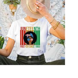 free-ish since 1865 black girl shirt, juneteenth 1865 tee, juneteenth shirt black owned, 1865 tshirt, black history mont