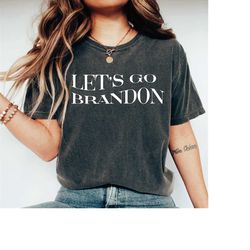let's go brandon shirt, republican shirt, conservative t shirt, fjb shirt, go brandon shirt, funny biden shirt, brandon