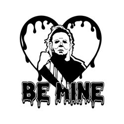 be mine horror movie michael myers valentines svg,