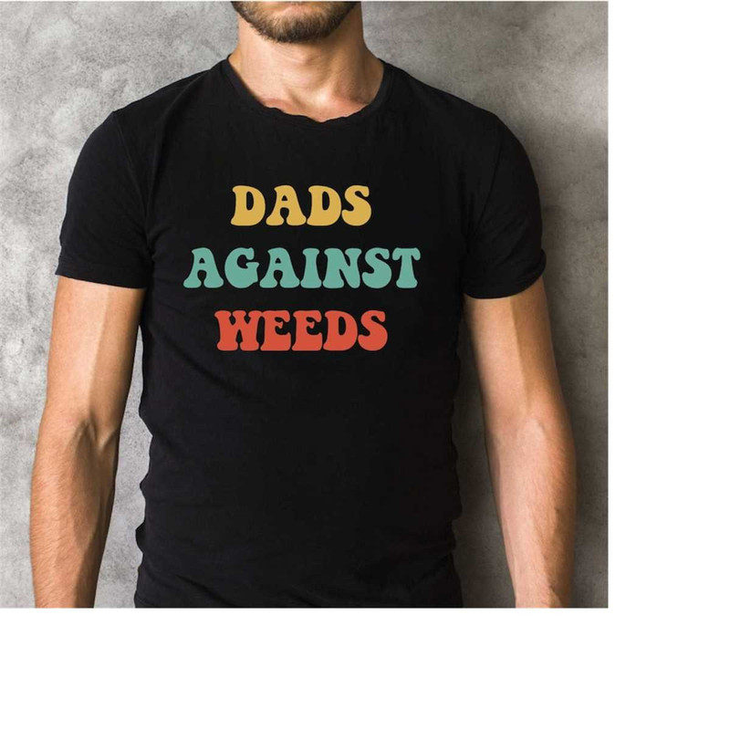 MR-2882023165638-dads-against-weeds-weed-wacker-dad-shirts-funny-outdoors-image-1.jpg