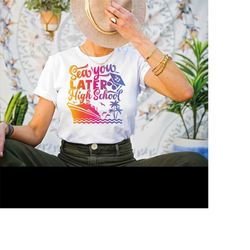see you later high school shirt, summer shirt, summer vacation t-shirt, celebration shirt, last day of school tee of173