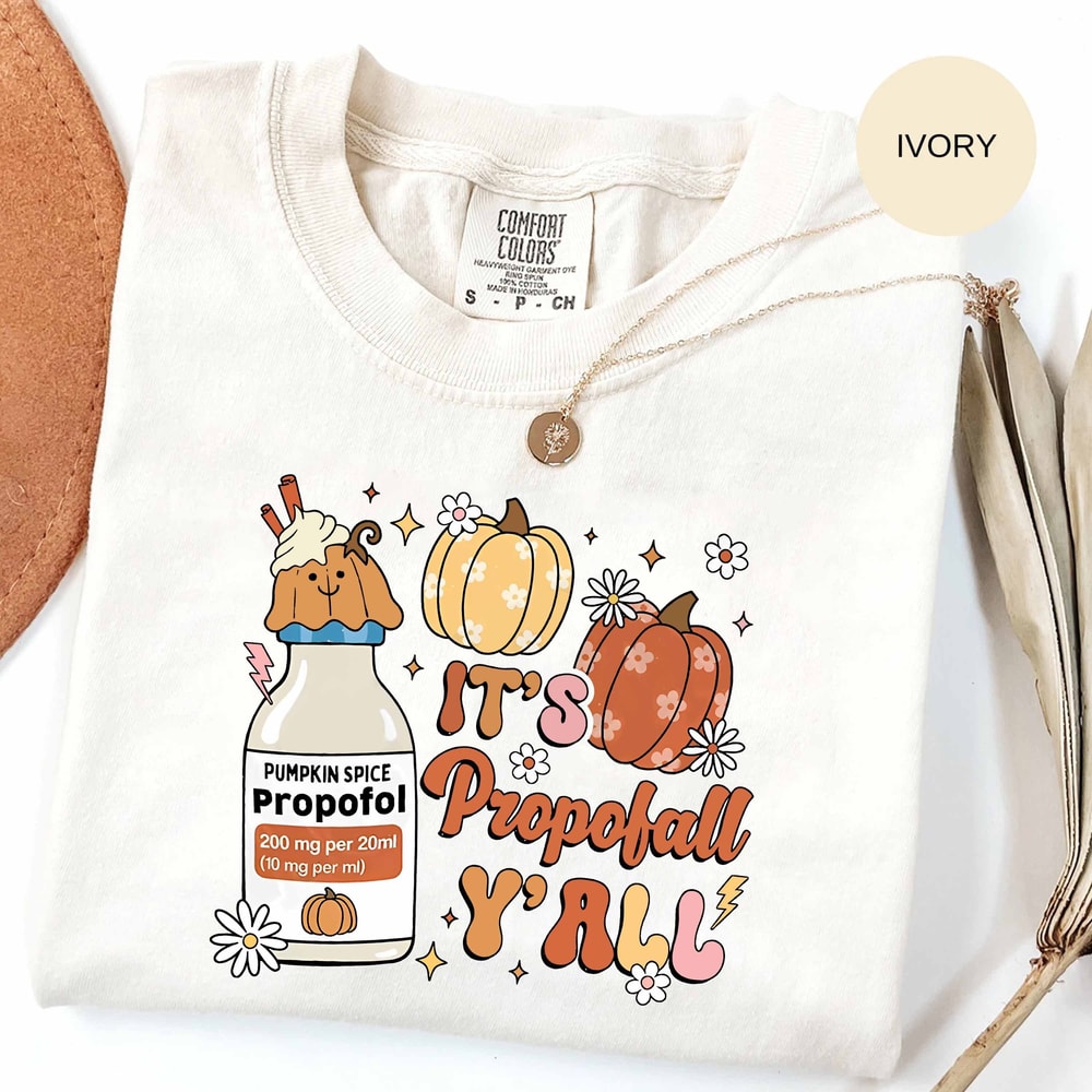 Comfort Colors® It's Propofall Y'all Shirt, Nurse Fall Shirt, Thankful Nurse Shirt, Nurse Thanksgiving Tee, Propofol Shirt, ICU Nurse Shirt - 1.jpg