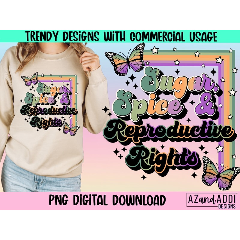 Roe v Wade Png, Planned parenthood Png, Woman's Rights Png for sublimation, Pro-Choice Png, Sugar and Spice and Reproductive Rights Png - 1.jpg