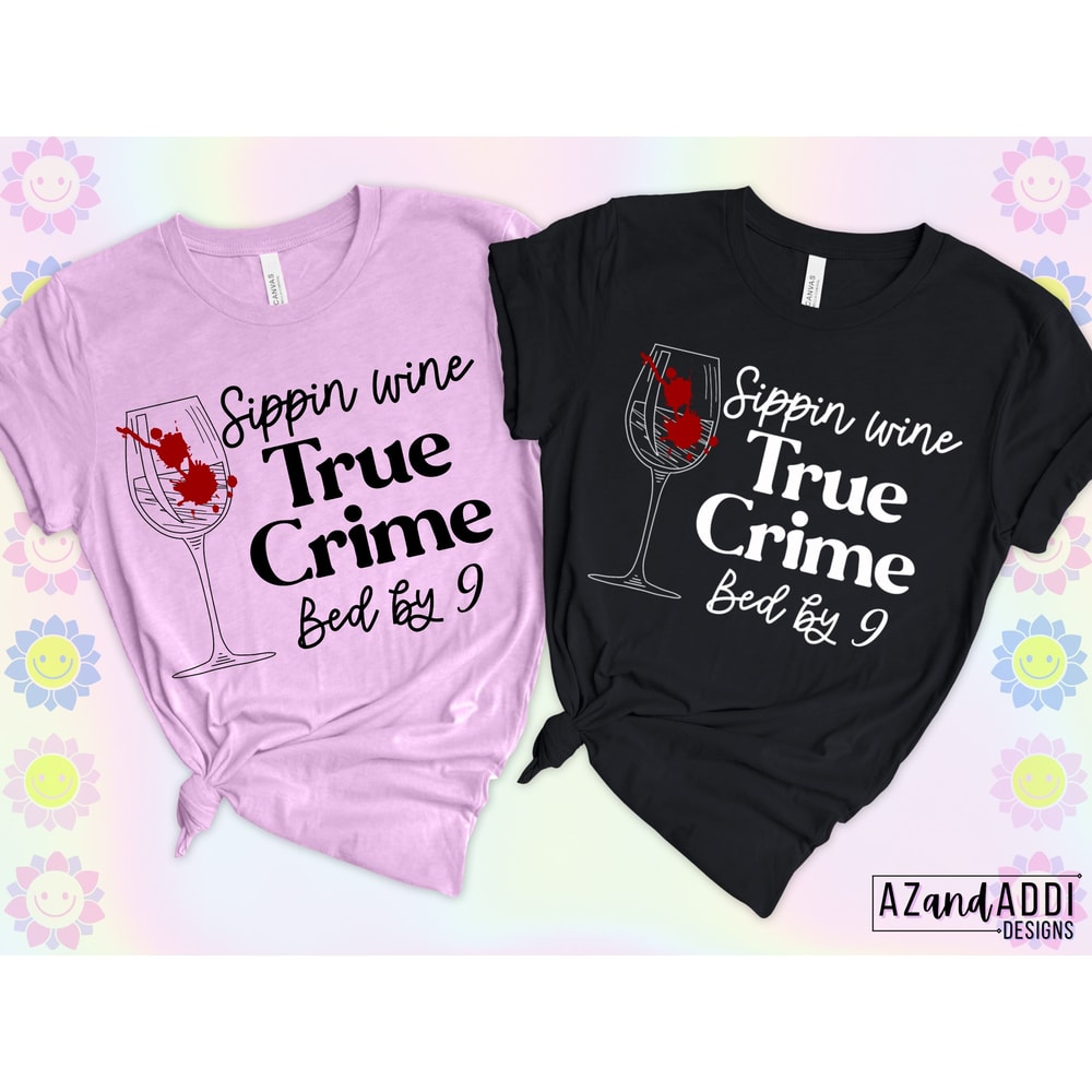 Sippin wine, true crime, in bed by 9 png file, true crime junkie sublimation design, murder mystery graphic tshirt design, digital download - 3.jpg