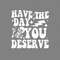 Have The Day You Deserve Png, Skeleton Png, Halloween Png, Retro Groovy Png, Kindness Png, Inspirational Png, Motivational Png - 1.jpg