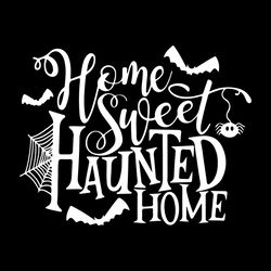 funny home sweet haunted home svg, halloween witch svg,