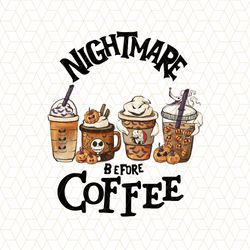 nightmare before coffee png, nightmare before christmas png, coffee halloween png, cofee lover png,