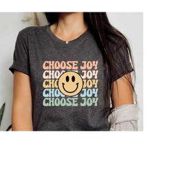 choose joy t-shirt, choose joy tee, choose joy shirt, positive saying, motivational t-shirt, inspirational shirt, good v