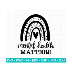 mental health matters svg, positive svg, self love svg, motivational svg, mental health awareness svg, inspirational, cu