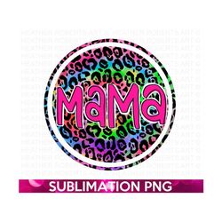 mama sublimation png, mama png, leopard mama tie dye png, mom life png, gift for mama, mom shirt design png, mother's da