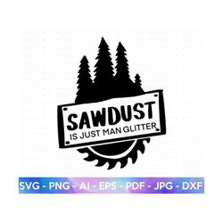 sawdust is just man glitter svg, father's day svg, dad shirt svg, gift for dad svg, dad svg, daddy svg, father svg, cut