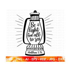 be the light svg, matthew 5:16 svg, christian quote svg, jesus svg, bible verse svg, scripture svg, religious svg, faith