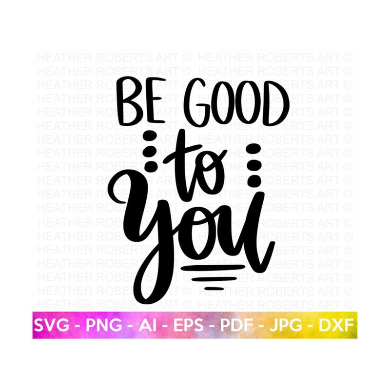 MR-2882023182951-be-good-to-you-svg-think-positive-svg-motivational-quotes-image-1.jpg