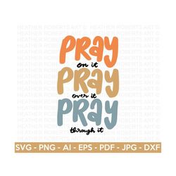 pray svg, religious quote svg, jesus, jesus christian svg, scripture svg, religious svg, christian svg, bible svg, god s